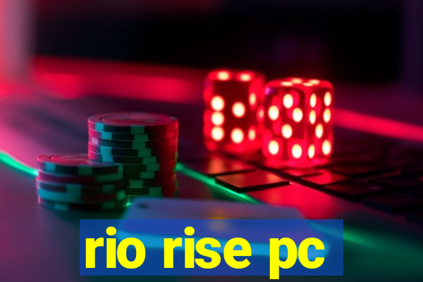 rio rise pc